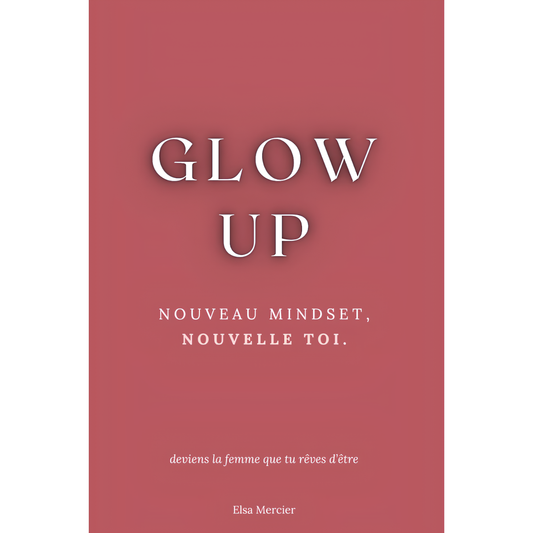 Glow Up - Nouveau mindset, nouvelle toi - MERCIER Elsa BOOKSOFEXPERTS - Les livres des meilleurs spécialistes francophones