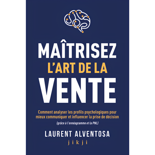 Maitrisez l'art de la vente - ALVENTOSA Laurent BOOKSOFEXPERTS - Les livres des meilleurs spécialistes francophones