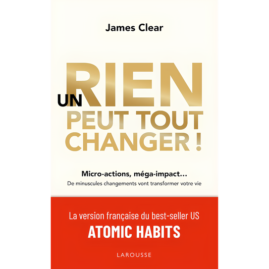 Un rien peut tout changer ! - CLEAR James BOOKSOFEXPERTS - Les livres des meilleurs spécialistes francophones